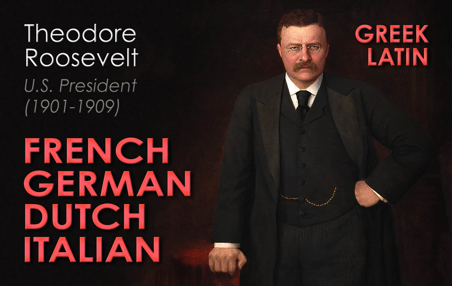Theodore Roosevelt was adept at reading German and French. He often read books in both languages. He taught songs in Dutch to his children and grandchildren and could read Italian. He studied Greek and Latin as well, but called them “dreary.”